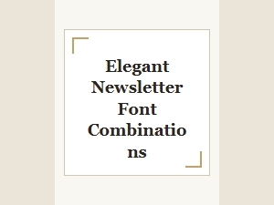 Elegant Newsletter Font Combinations for Professional Design