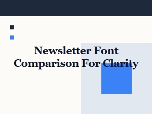Newsletter Font Comparison for Clarity