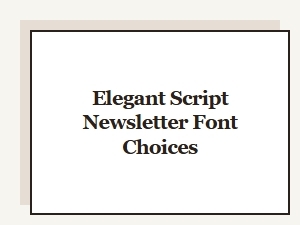 Elegant Script Fonts for Newsletter Design